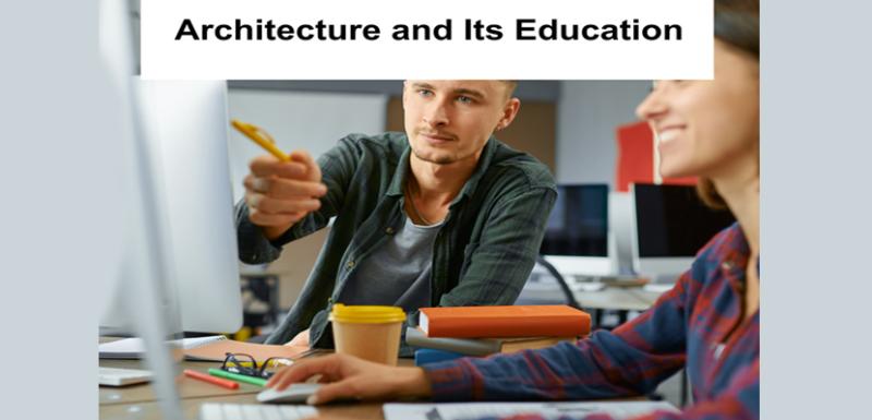Architecture and Its  Education