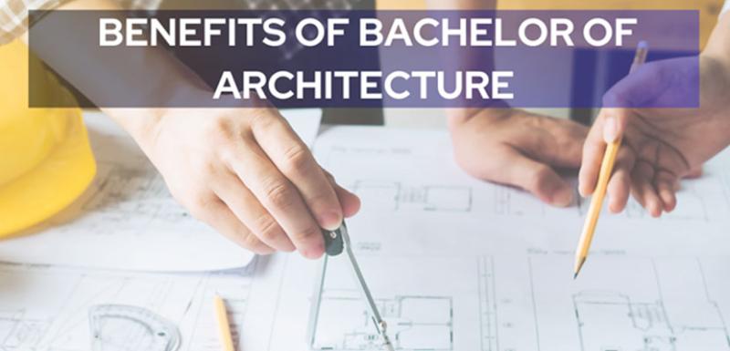 Benefits of  Bachelor of Architecture