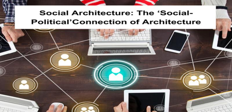 Social Architecture The Social-Political Connection of Architecture